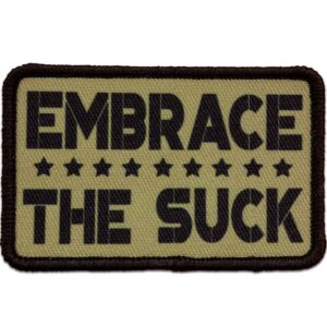 Embrace The Suck Embroidered Patch