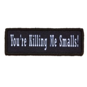 You’re Killing Me Smalls Morale Patch