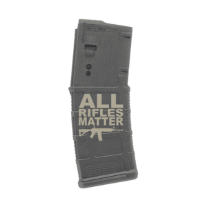 Engraved Magpul MOE PMAG 30 Round AR-15 Magazine – ALL RIFLES MATTER